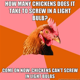 chicken meme - how many chickens to change a light bulb?