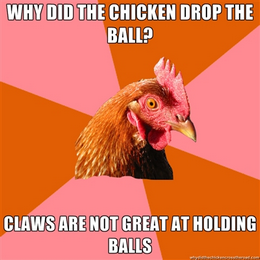 chicken meme - why did the chicken drop the ball?