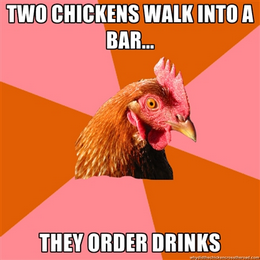 chicken meme - two chickens walk into a bar